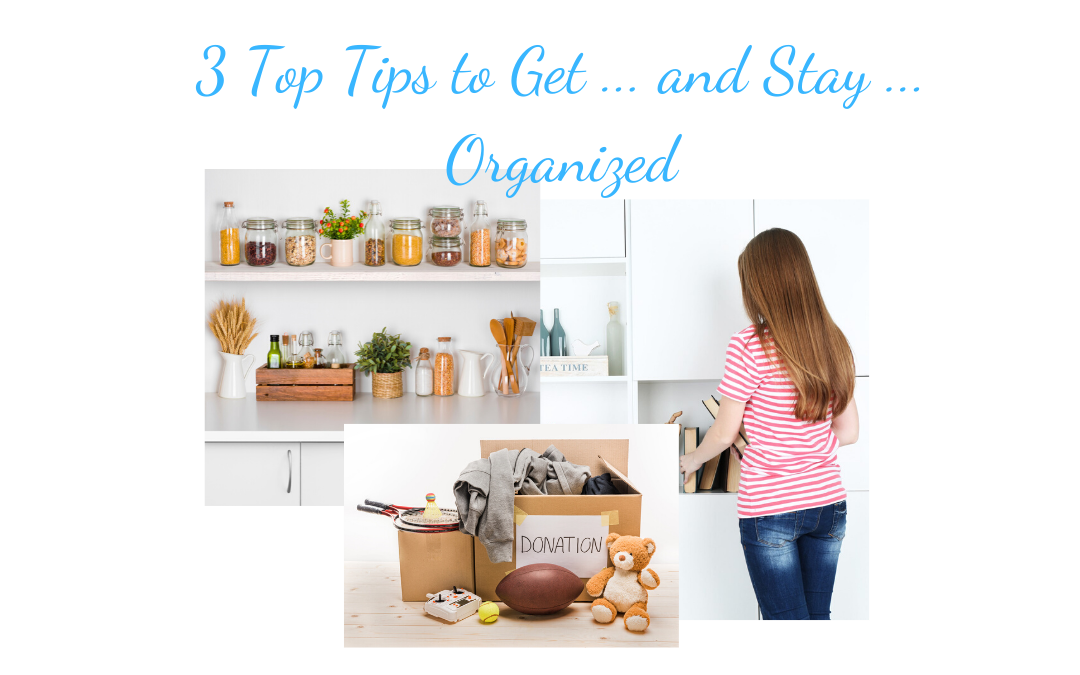 3 Top Tips to get organized